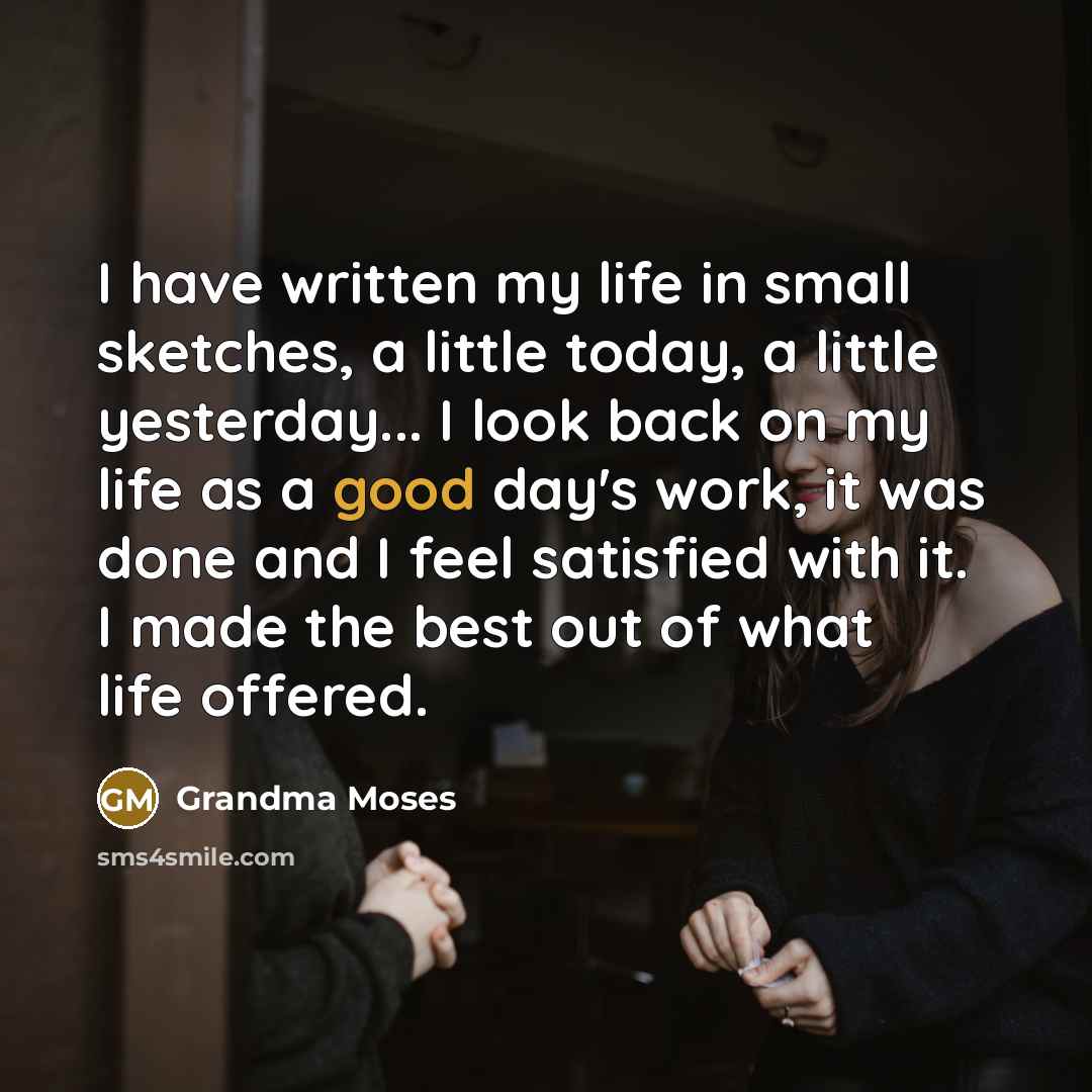 “I have written my life in small sketches, a little…” quote by Grandma Moses