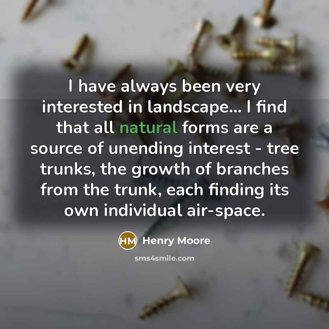 “I have always been very interested in landscape... I find…” quote by Henry Moore