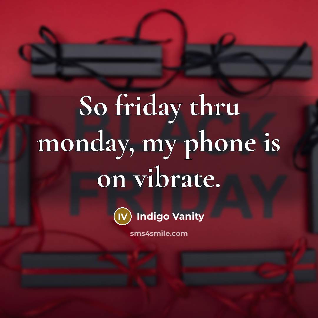 “So friday thru monday, my phone is on vibrate.…” quote by Indigo Vanity
