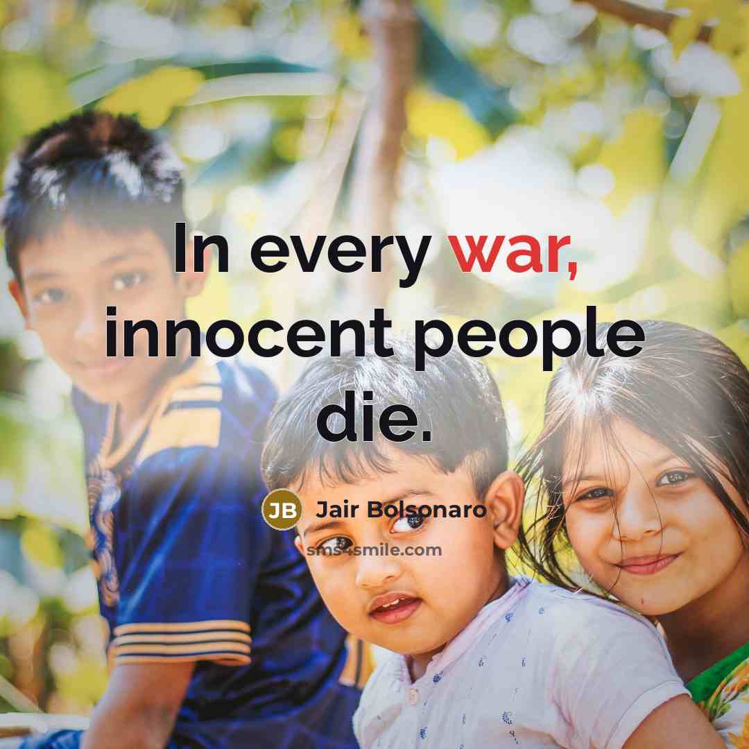 “In every war, innocent people die.…” quote by Jair Bolsonaro