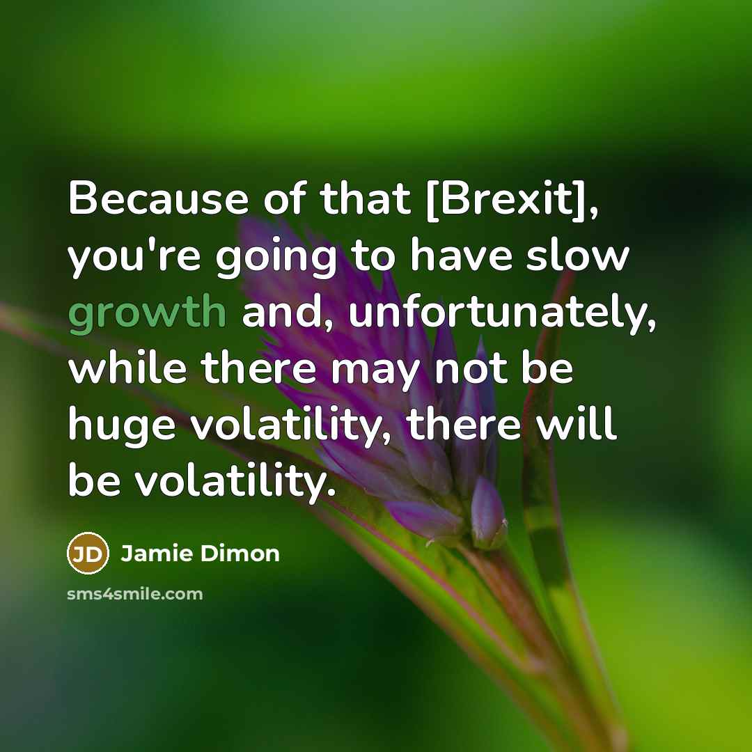 “Because of that [Brexit], you're going to have slow growth…” quote by Jamie Dimon