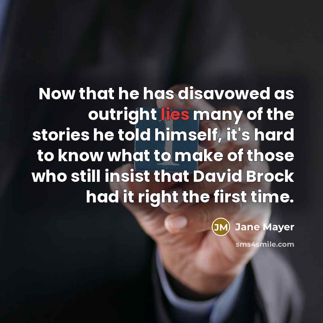 “Now that he has disavowed as outright lies many of…” quote by Jane Mayer