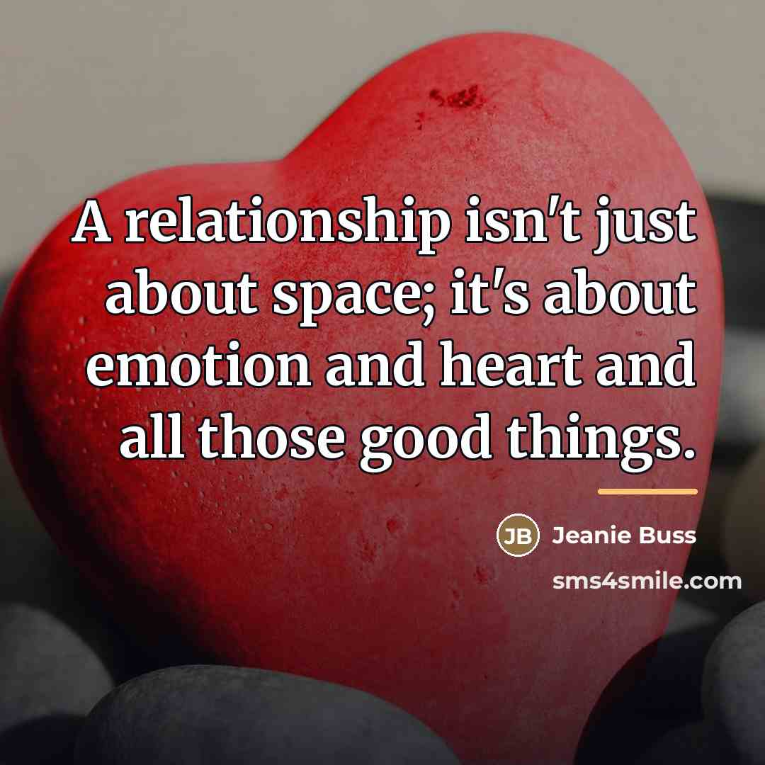 “A relationship isn't just about space; it's about emotion and…” quote by Jeanie Buss