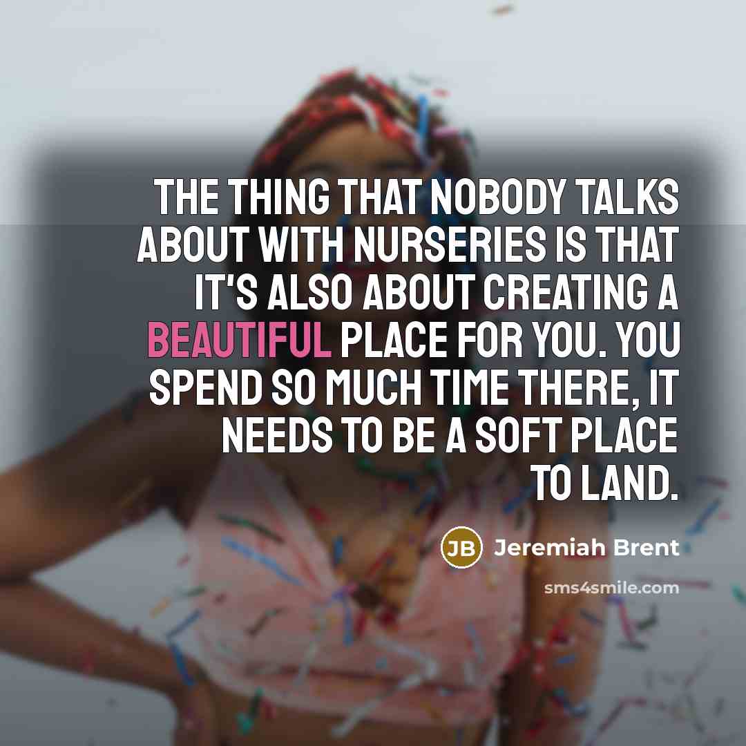 “The thing that nobody talks about with nurseries is that…” quote by Jeremiah Brent