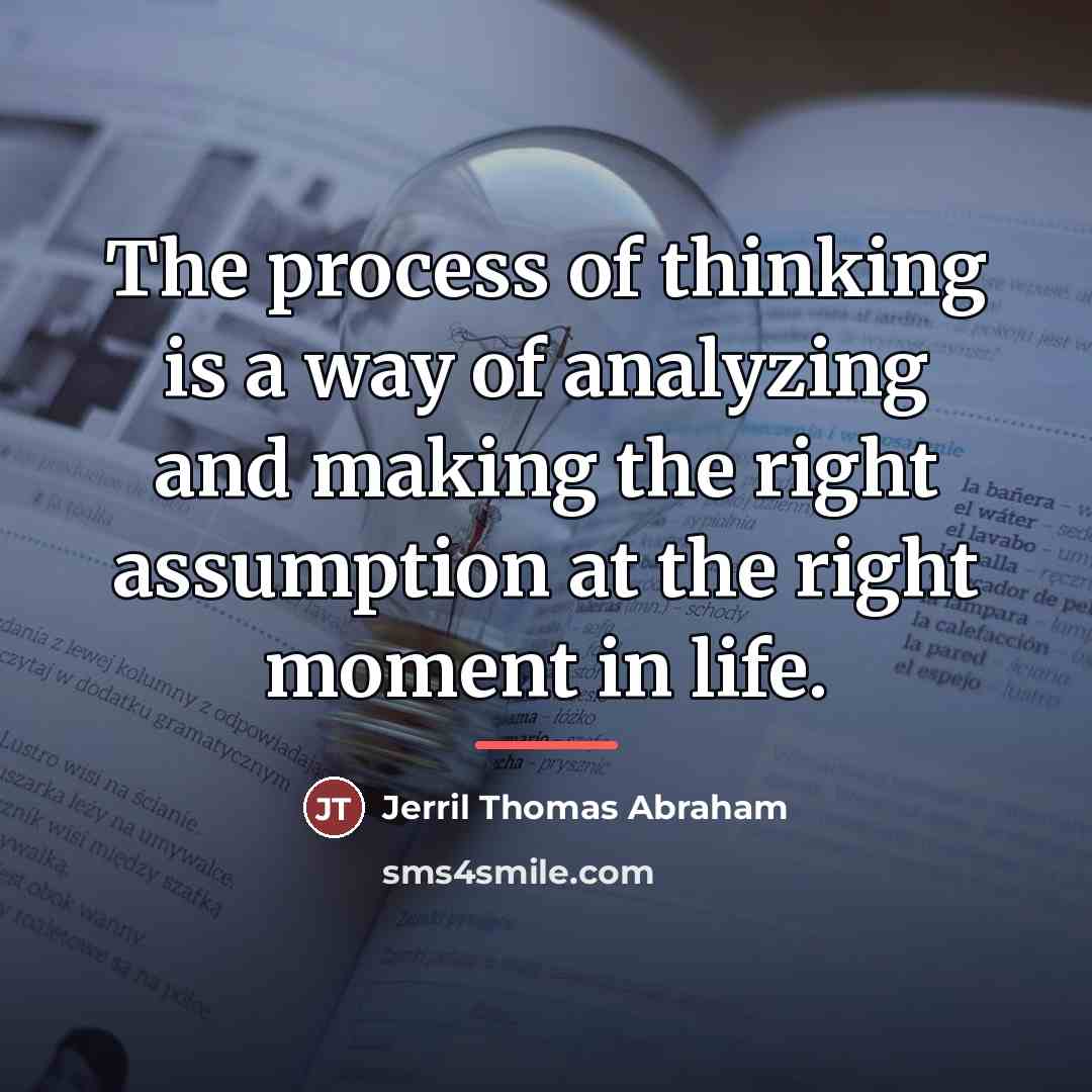“The process of thinking is a way of analyzing and…” quote by Jerril Thomas Abraham