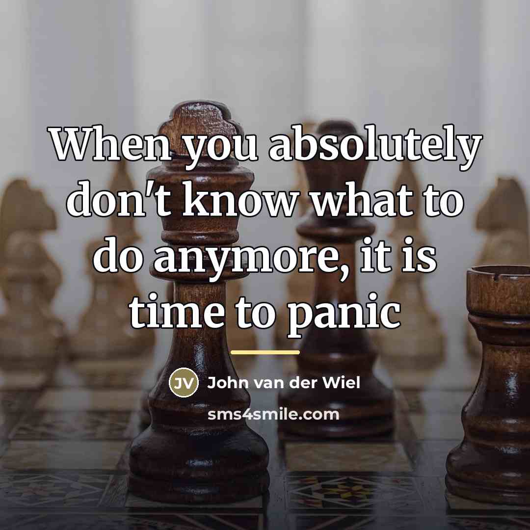 “When you absolutely don't know what to do anymore, it…” quote by John van der Wiel