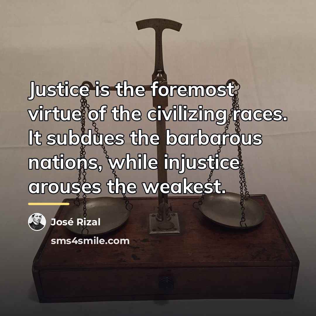 “Justice is the foremost virtue of the civilizing races. It…” quote by Jose Rizal