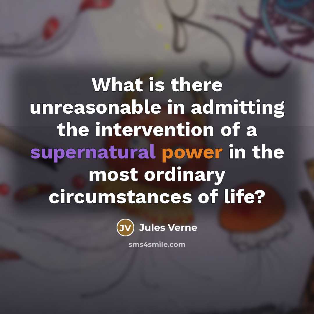 “What is there unreasonable in admitting the intervention of a…” quote by Jules Verne