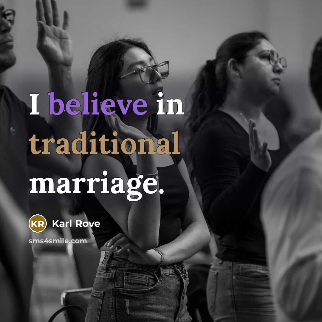 “I believe in traditional marriage.…” quote by Karl Rove