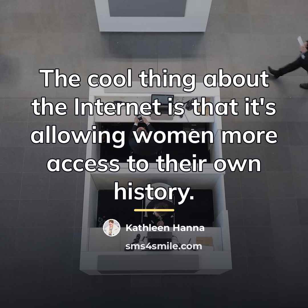“The cool thing about the Internet is that it's allowing…” quote by Kathleen Hanna