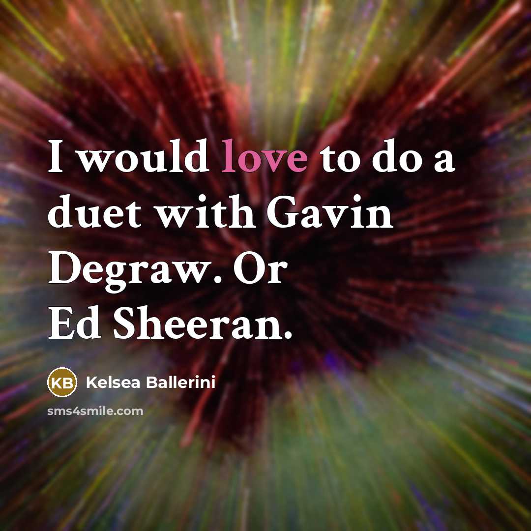 “I would love to do a duet with Gavin Degraw.…” quote by Kelsea Ballerini