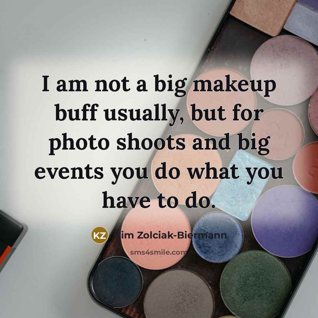 “I am not a big makeup buff usually, but for…” quote by Kim Zolciak-Biermann