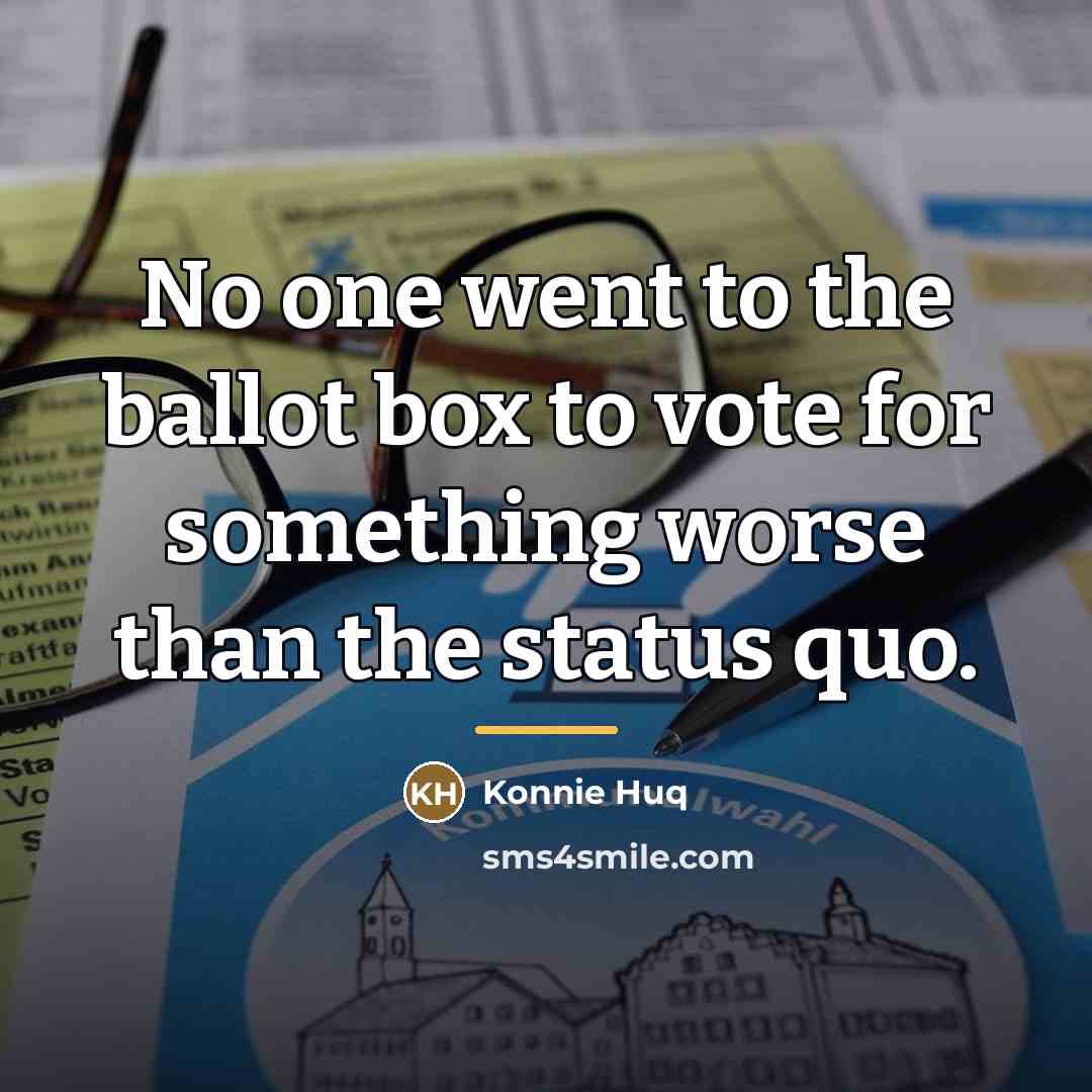 “No one went to the ballot box to vote for…” quote by Konnie Huq
