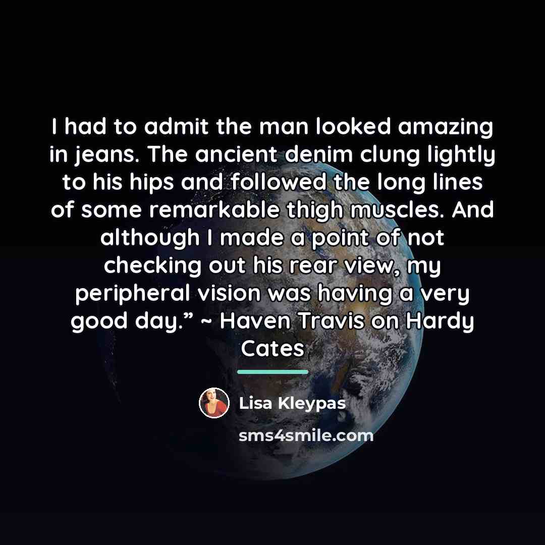 “I had to admit the man looked amazing in jeans.…” quote by Lisa Kleypas