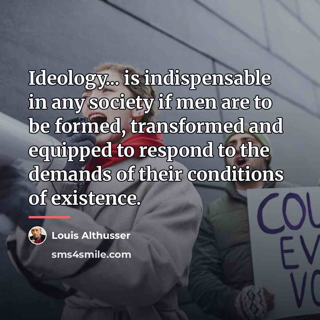 “Ideology... is indispensable in any society if men are to…” quote by Louis Althusser