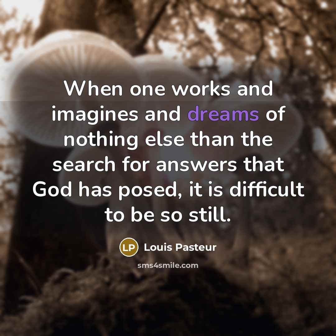 “When one works and imagines and dreams of nothing else…” quote by Louis Pasteur