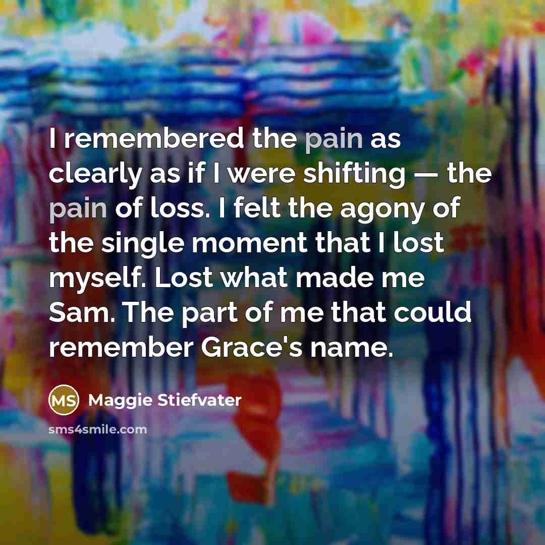 “I remembered the pain as clearly as if I were…” quote by Maggie Stiefvater