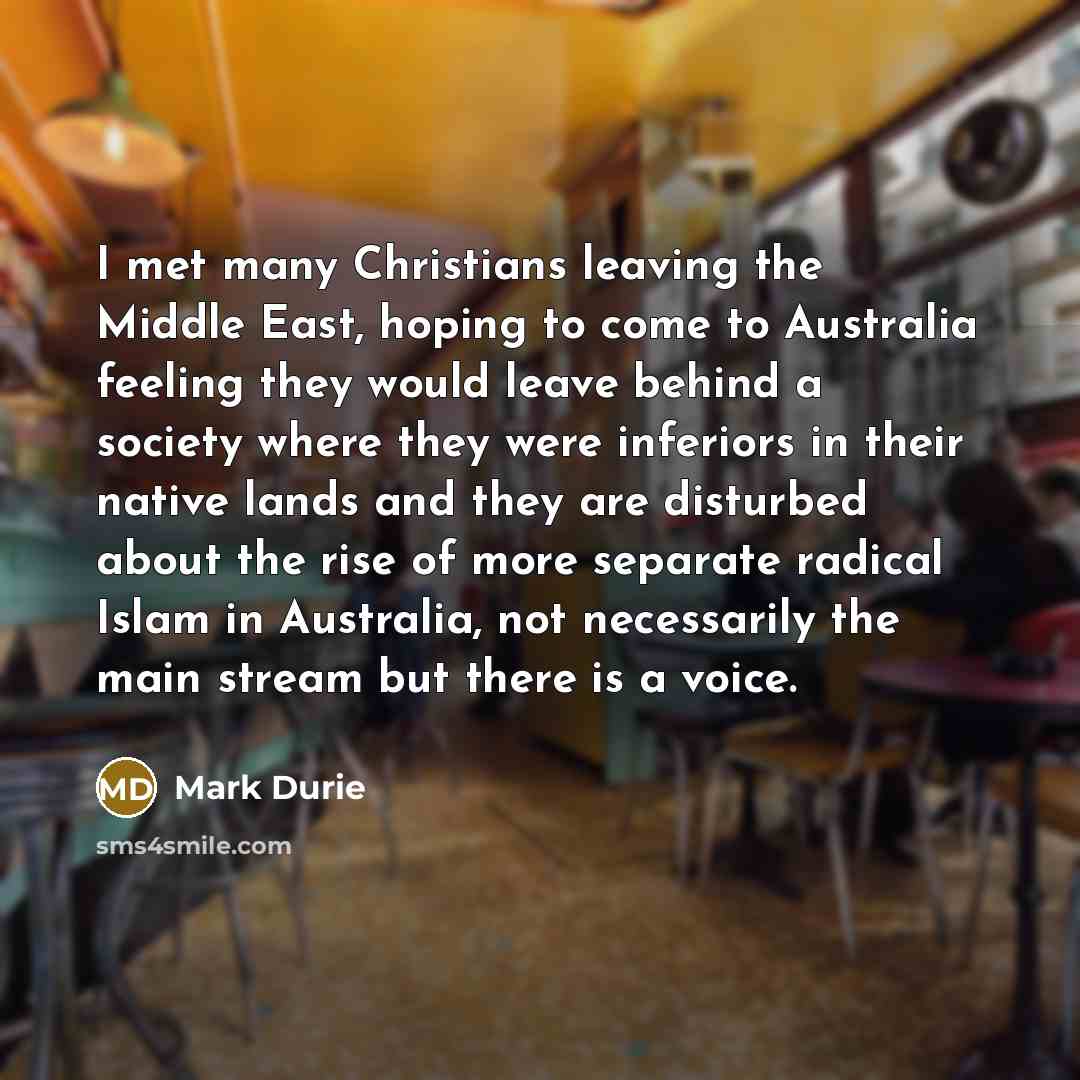 “I met many Christians leaving the Middle East, hoping to…” quote by Mark Durie