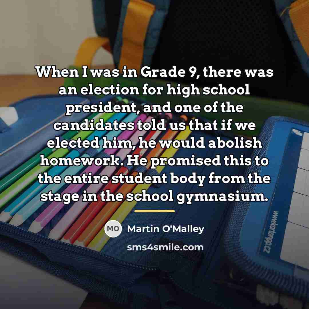 “When I was in Grade 9, there was an election…” quote by Martin O'Malley