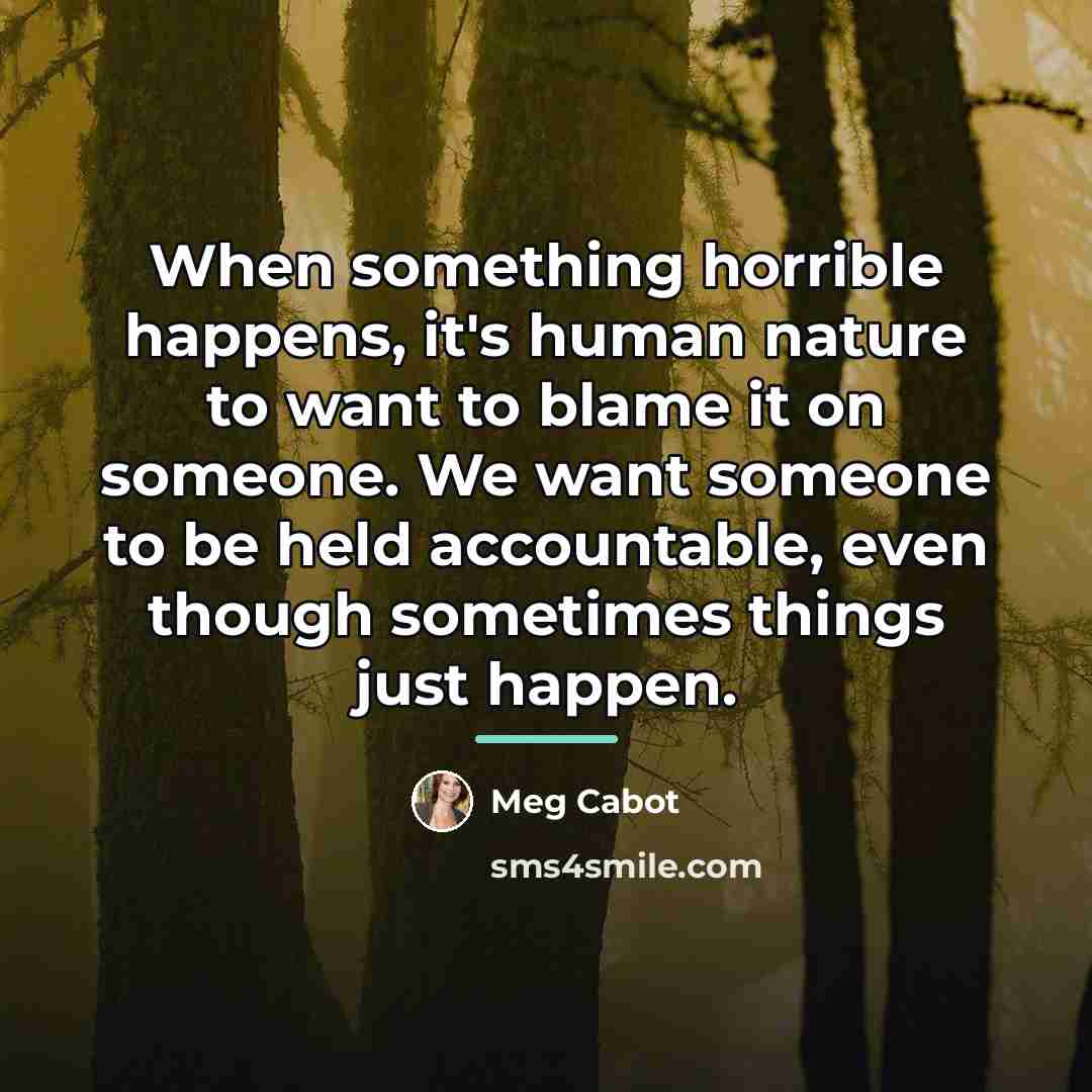 “When something horrible happens, it's human nature to want to…” quote by Meg Cabot