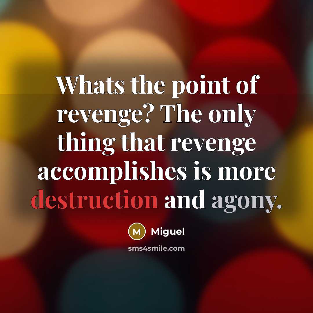 “Whats the point of revenge? The only thing that revenge…” quote by Miguel