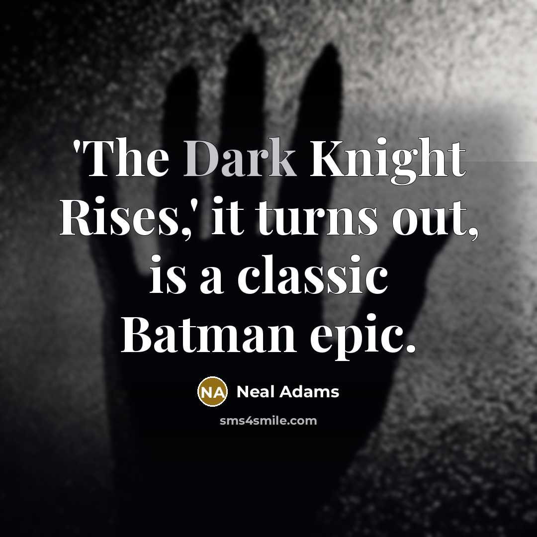 “'The Dark Knight Rises,' it turns out, is a classic…” quote by Neal Adams