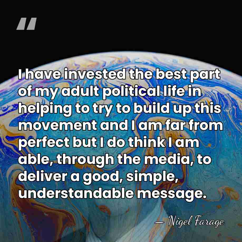 I have invested the best part of my adult political life in&hellip; - Nigel Farage
