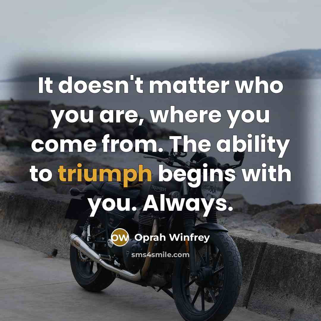 “It doesn't matter who you are, where you come from.…” quote by Oprah Winfrey