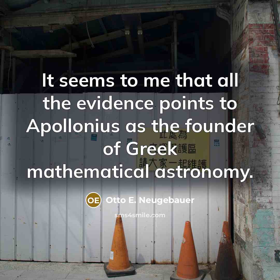 “It seems to me that all the evidence points to…” quote by Otto E. Neugebauer