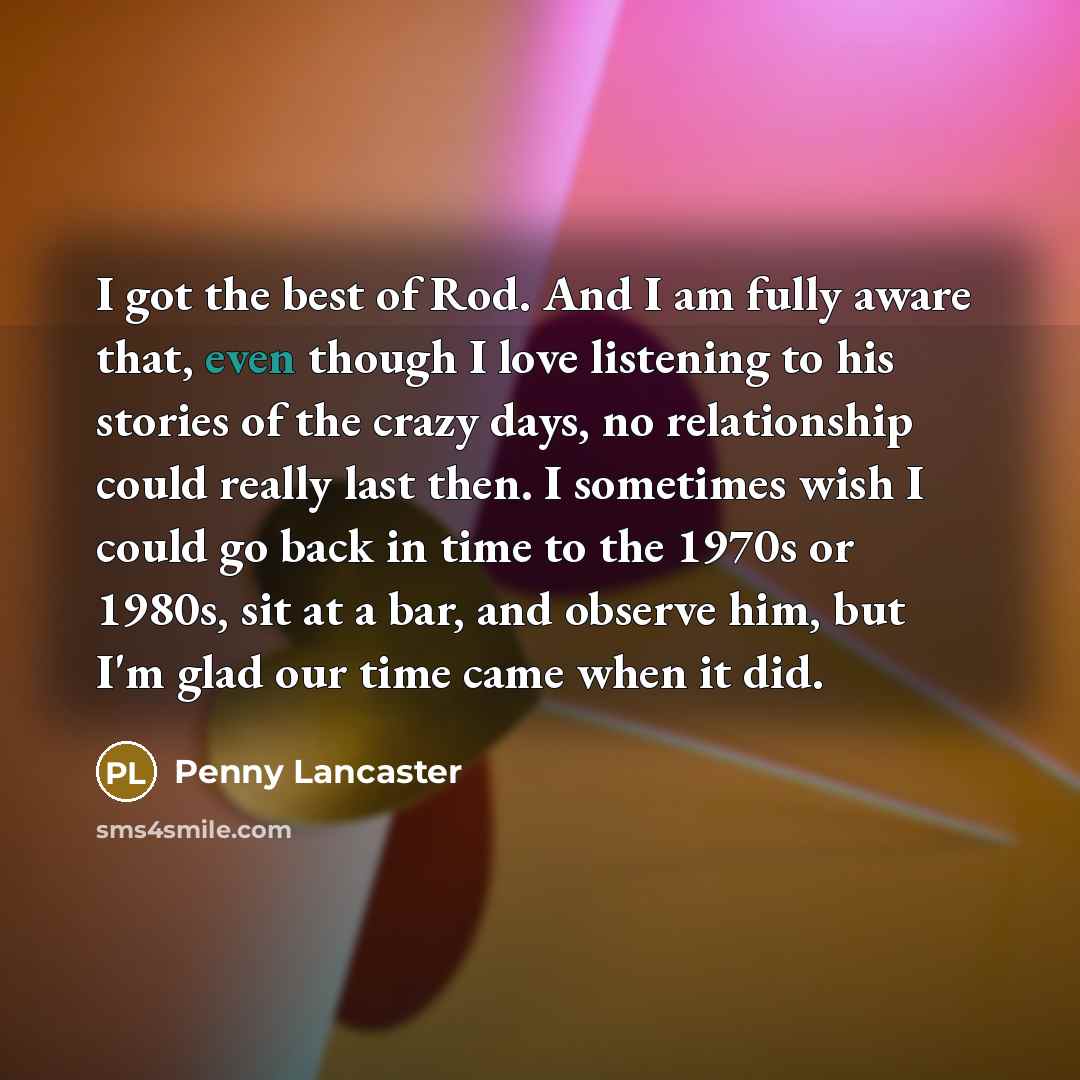 “I got the best of Rod. And I am fully…” quote by Penny Lancaster