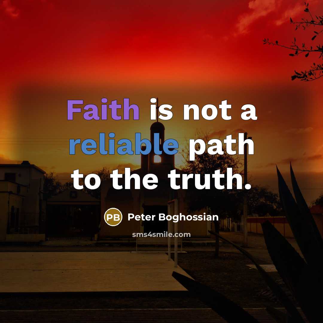 “Faith is not a reliable path to the truth.…” quote by Peter Boghossian