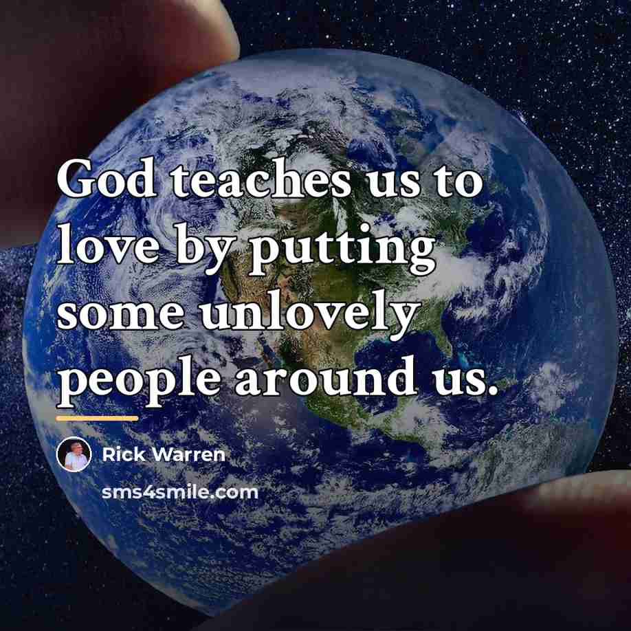 “God teaches us to love by putting some unlovely people…” quote by Rick Warren