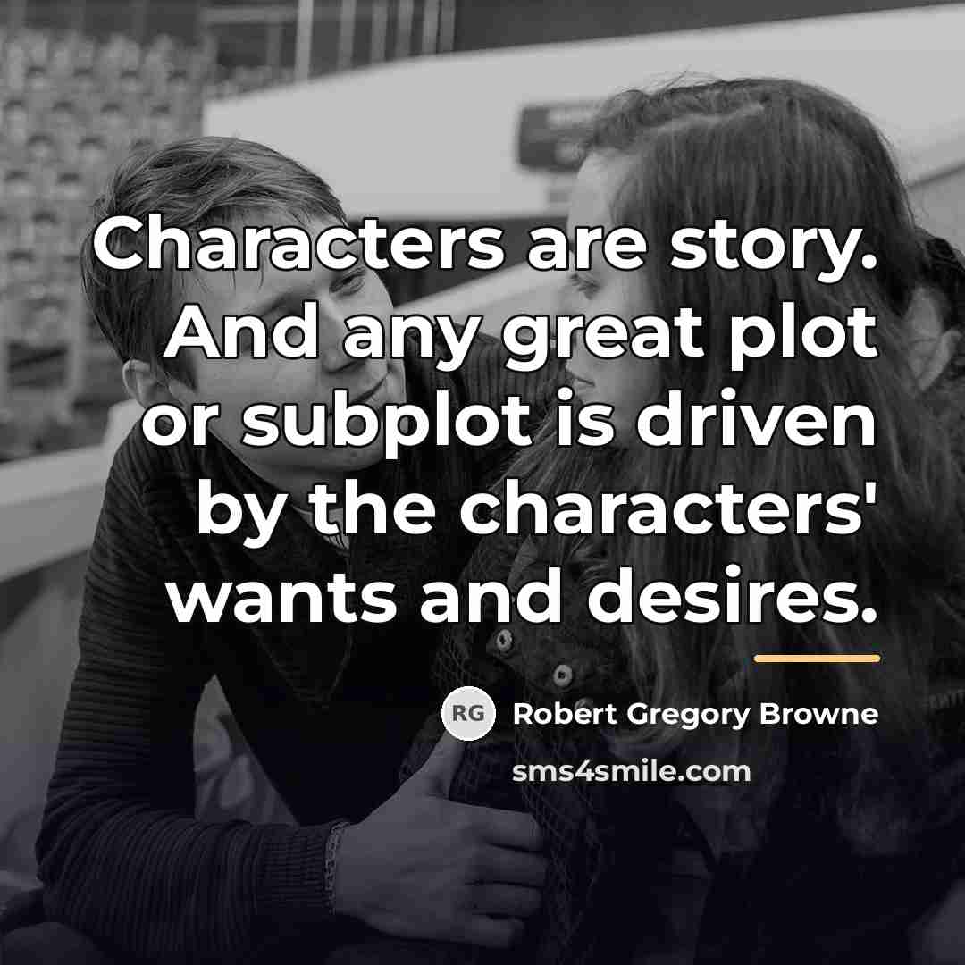 “Characters are story. And any great plot or subplot is…” quote by Robert Gregory Browne