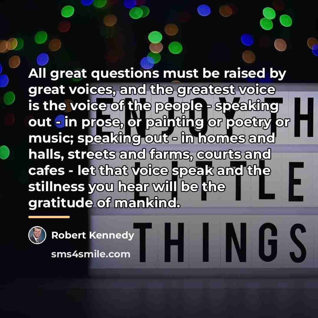 “All great questions must be raised by great voices, and…” quote by Robert Kennedy