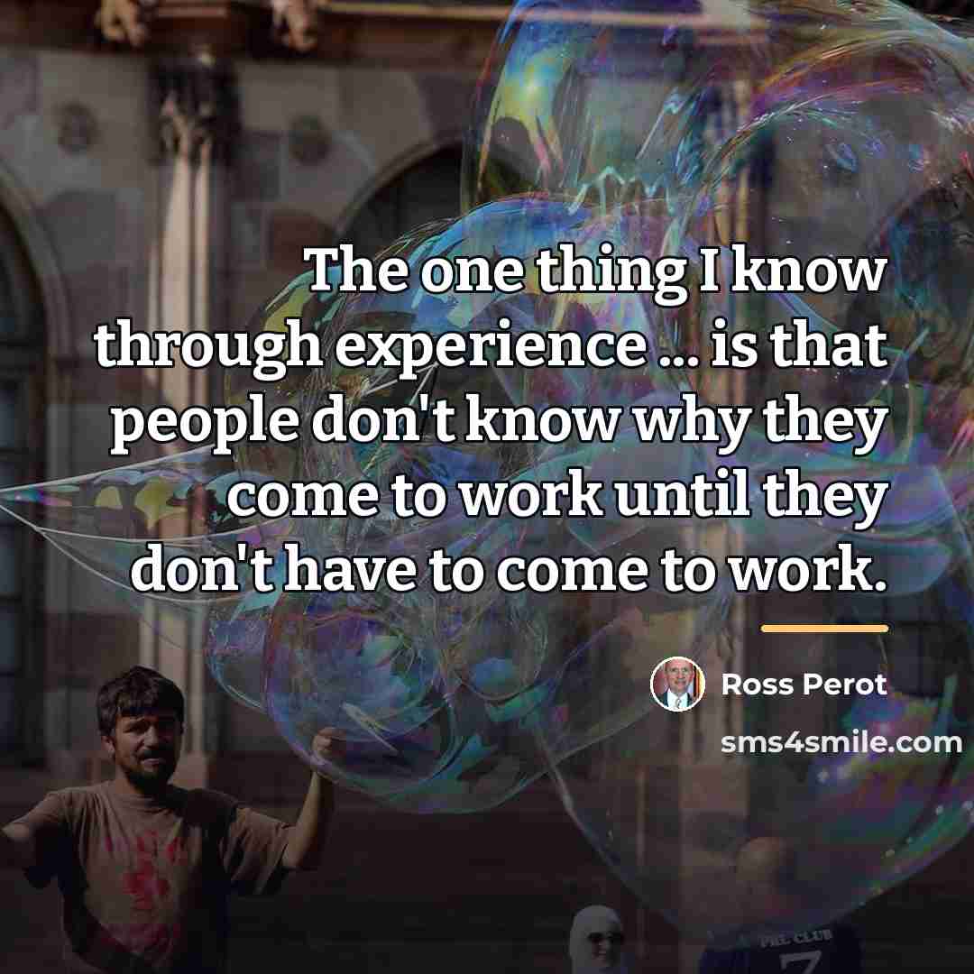 “The one thing I know through experience ... is that…” quote by Ross Perot