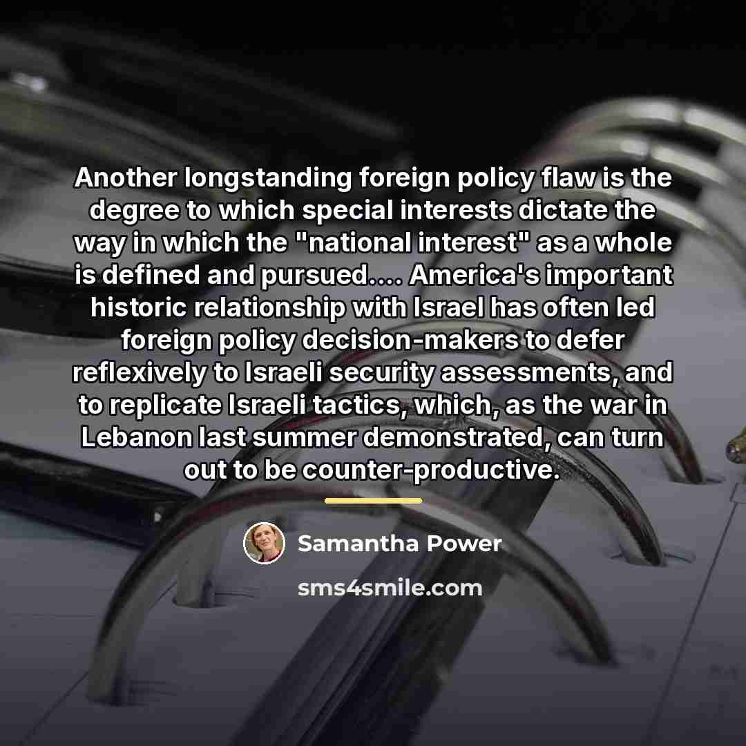“Another longstanding foreign policy flaw is the degree to which…” quote by Samantha Power