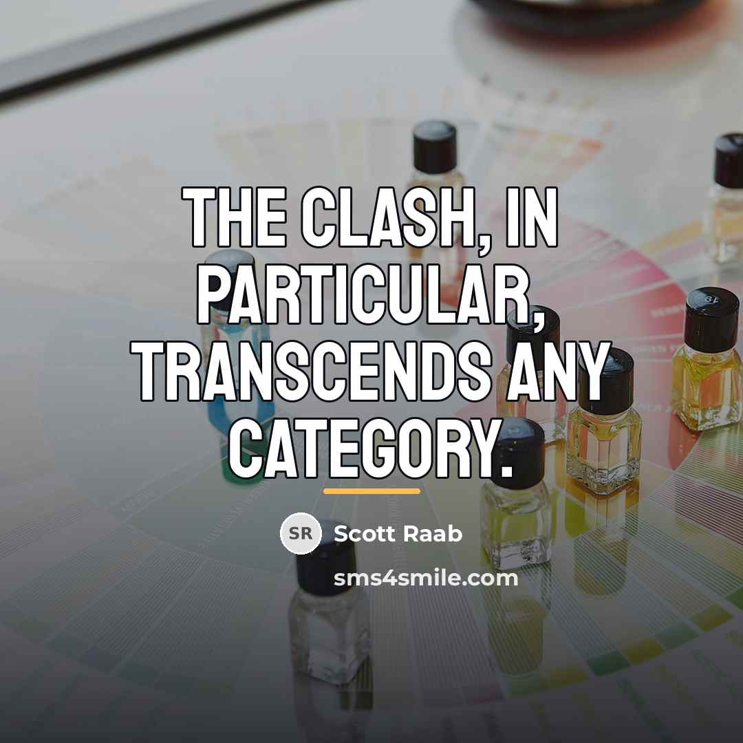 “The Clash, in particular, transcends any category.…” quote by Scott Raab