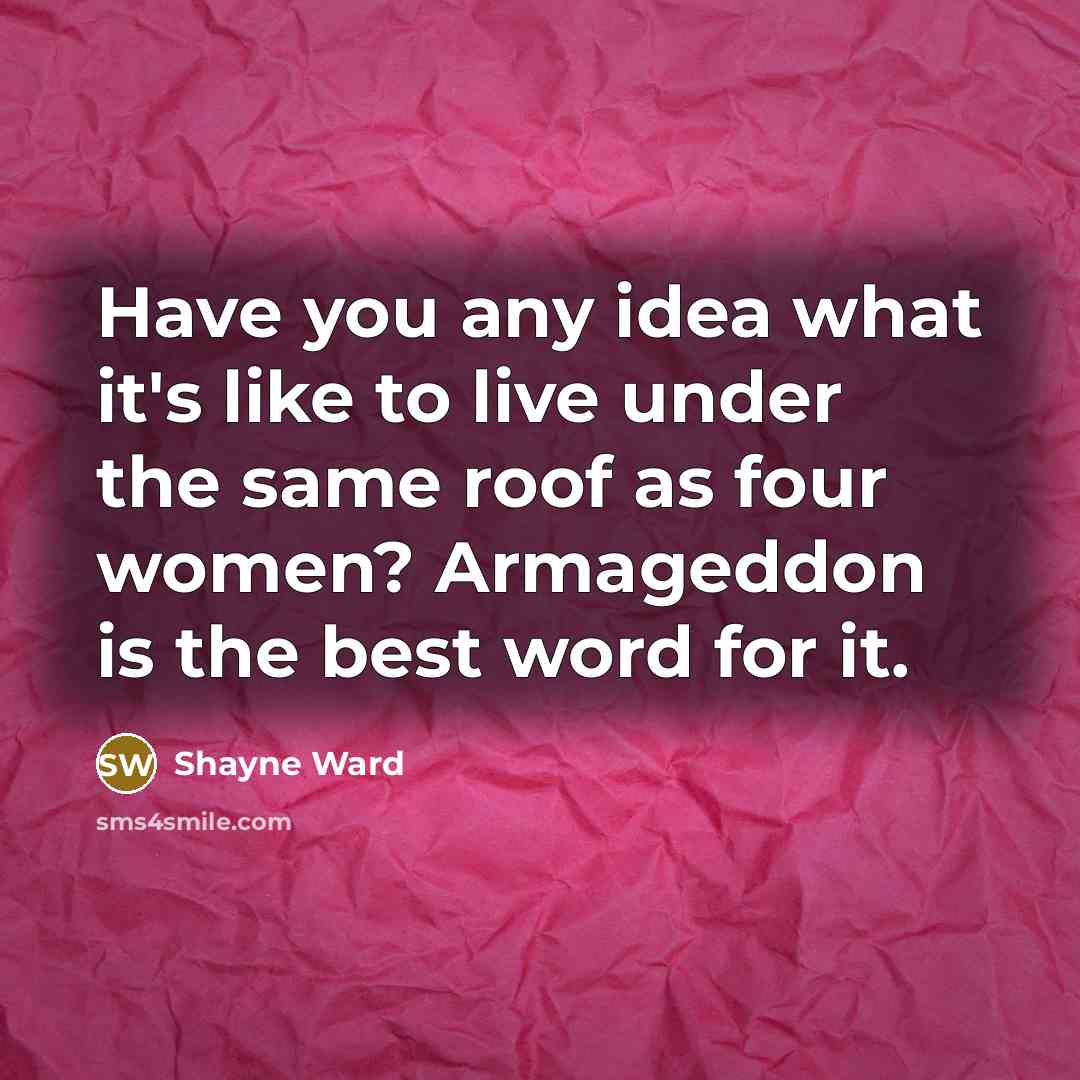 “Have you any idea what it's like to live under…” quote by Shayne Ward