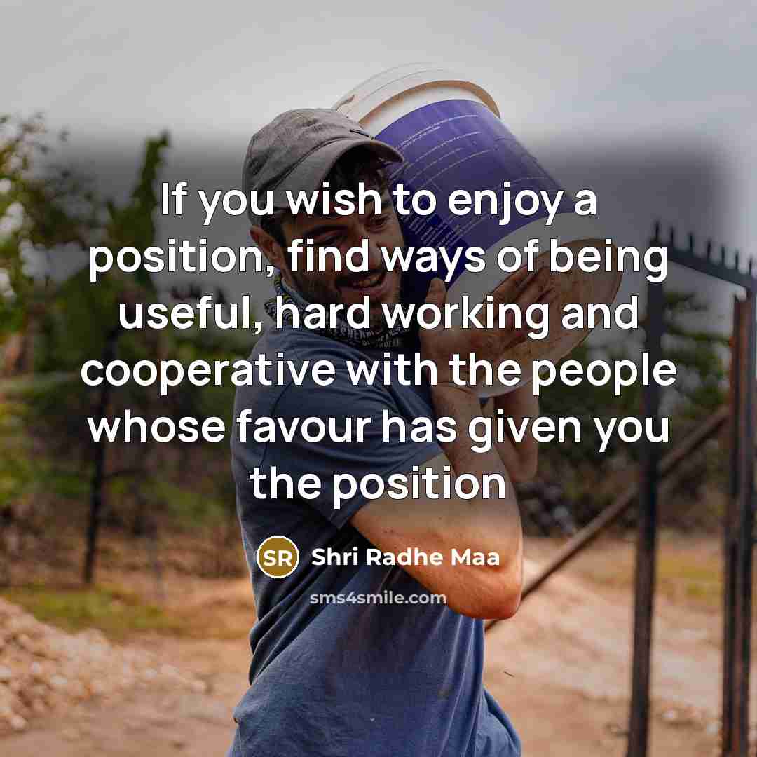 “If you wish to enjoy a position, find ways of…” quote by Shri Radhe Maa