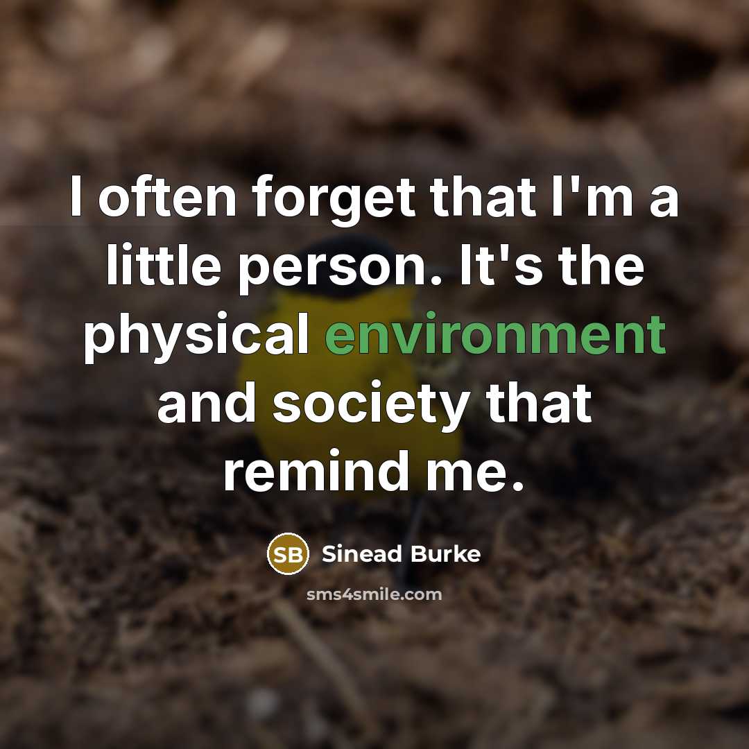 “I often forget that I'm a little person. It's the…” quote by Sinead Burke