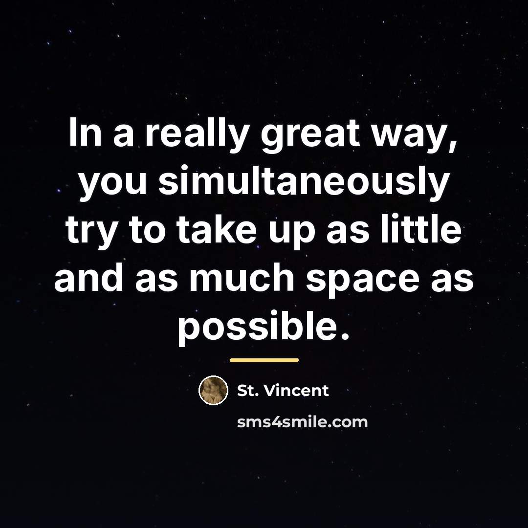 “In a really great way, you simultaneously try to take…” quote by St. Vincent
