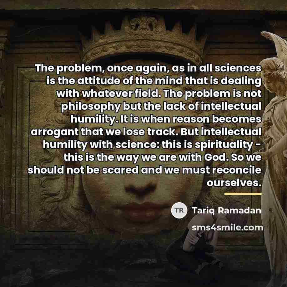 “The problem, once again, as in all sciences is the…” quote by Tariq Ramadan
