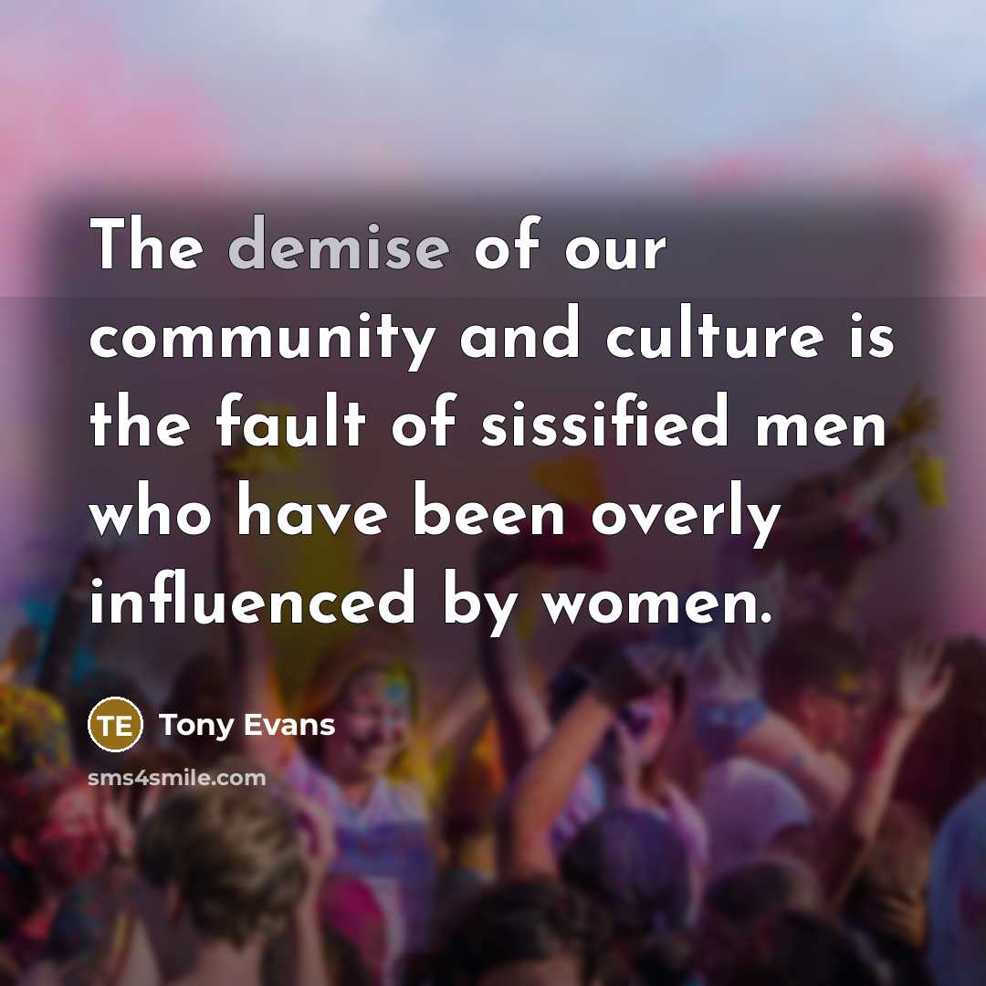 “The demise of our community and culture is the fault…” quote by Tony Evans