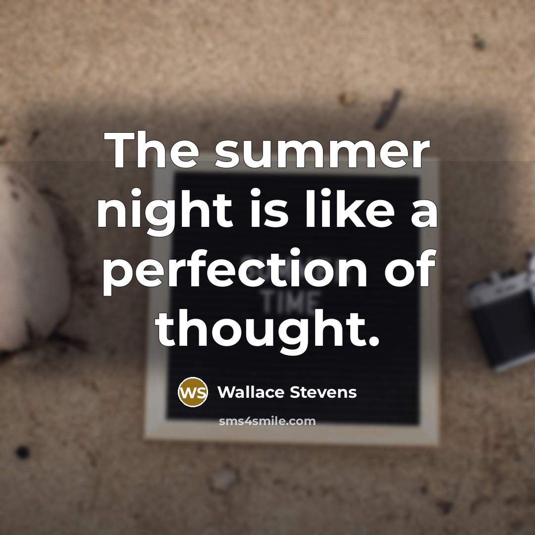 “The summer night is like a perfection of thought.…” quote by Wallace Stevens