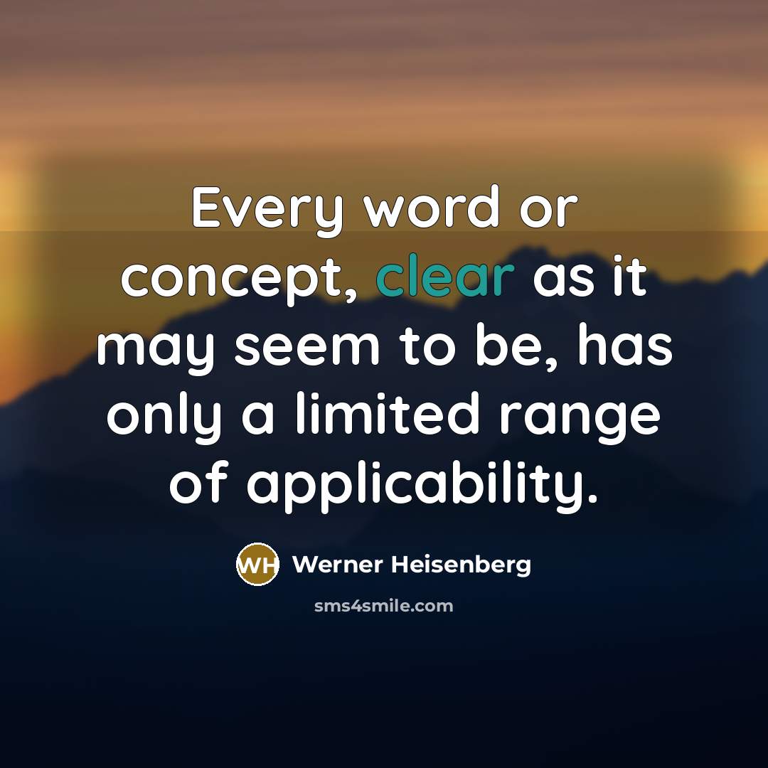 “Every word or concept, clear as it may seem to…” quote by Werner Heisenberg