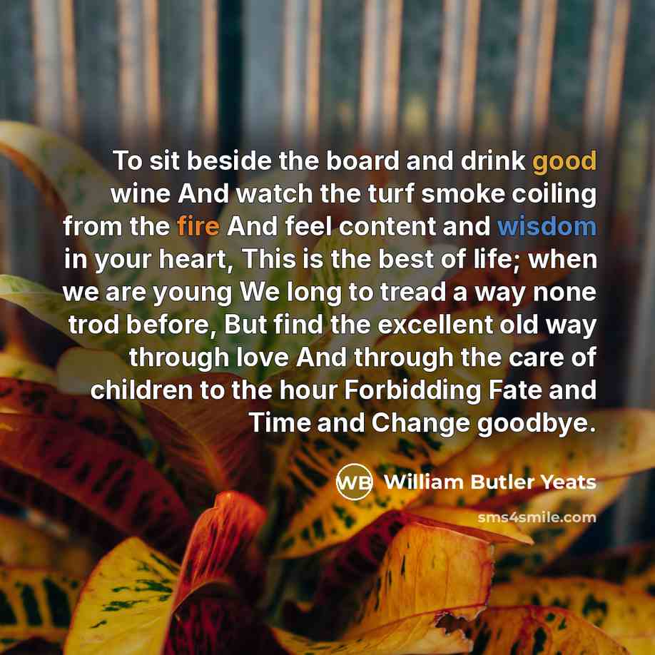 “To sit beside the board and drink good wine And…” quote by William Butler Yeats