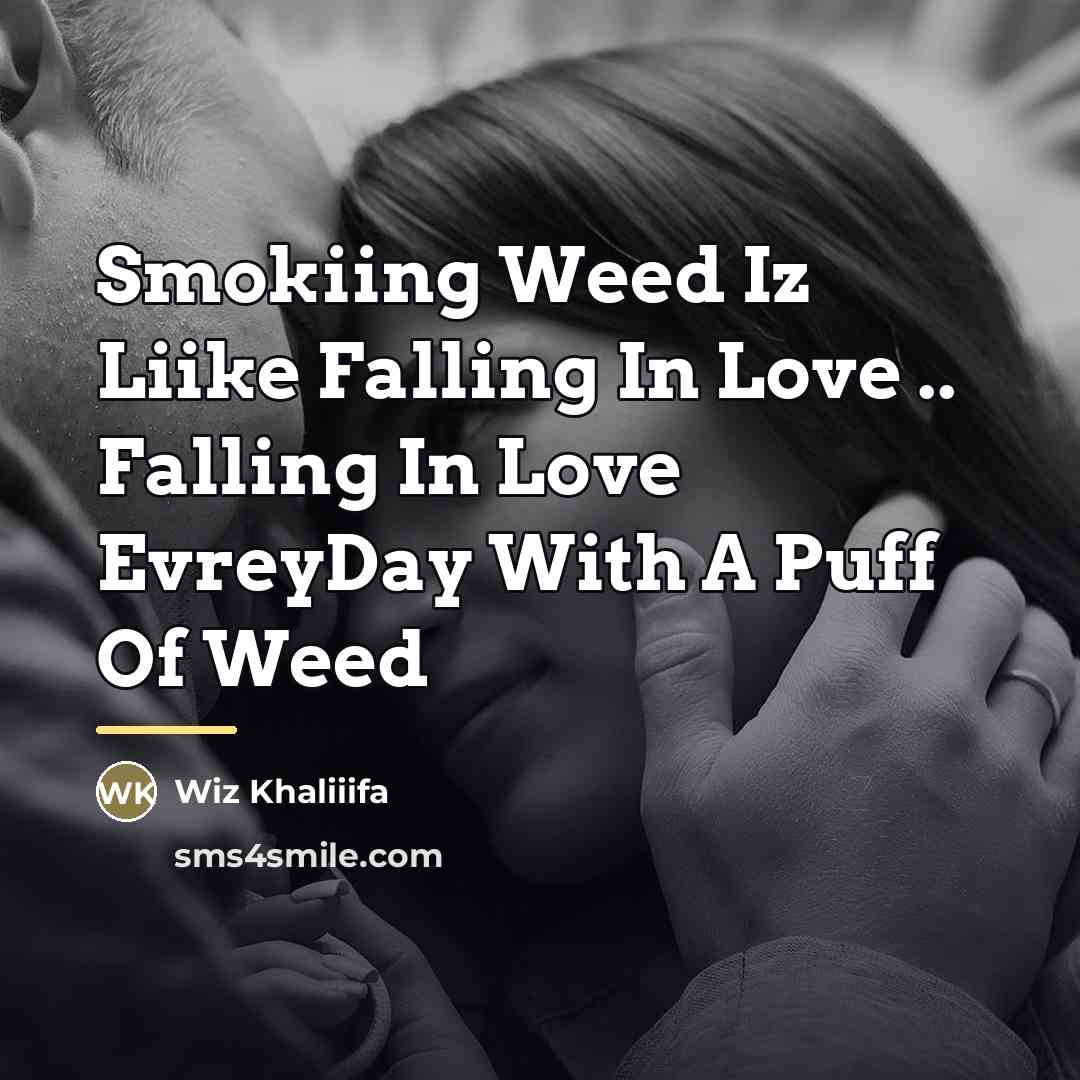 “Smokiing Weed Iz Liike Falling In Love .. Falling In…” quote by Wiz Khaliiifa