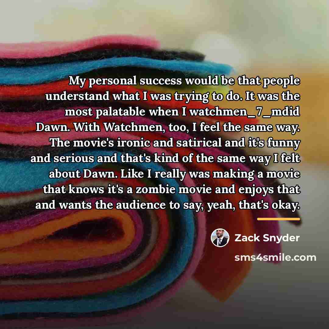 “My personal success would be that people understand what I…” quote by Zack Snyder