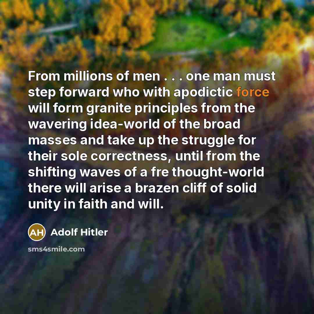 “From millions of men . . . one man must…” quote by Adolf Hitler