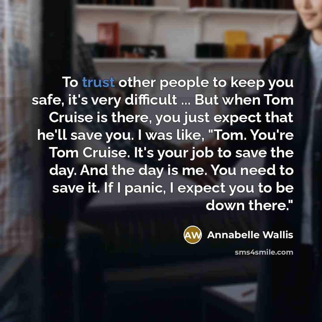 “To trust other people to keep you safe, it's very…” quote by Annabelle Wallis